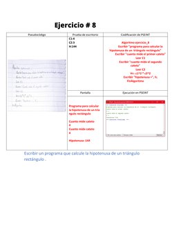 Ejercicio # 8
Pseudocódigo
Prueba de escritorio
Codificación de PSEINT
C1:4
C2:3
H:144
Algoritmo ejercicio_8
Escribir "progra
