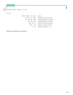Example(10)
Solve for k: 0.04k −0.06(k −8) = 0.1k
Solution:
0.04k −0.06(k −8) = 0.1k
Given.
4k −6(k −8) = 10k
Multiply each t