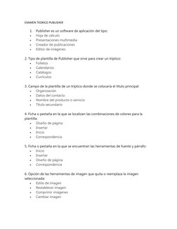 EXAMEN TEORICO PUBLISHER
1.  Publisher es un software de aplicación del tipo:

 Hoja de cálculo

 Presentaciones multimedia