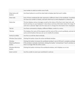 row number to select an entire row of cells.
Sheet tab scroll 
buttons
Use these buttons to scroll the sheet tabs to display