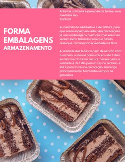 A forma utilizada é para pão de forma, suas
medidas são:
32x9x10
A marmitinha utilizada é a de 500ml, para
que sobre espaço a