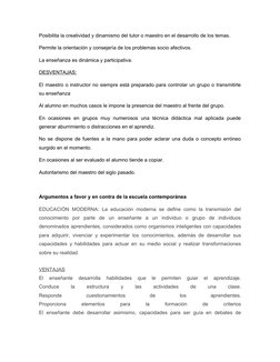 Posibilita la creatividad y dinamismo del tutor o maestro en el desarrollo de los temas.
Permite la orientación y consejería