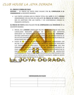 CLUB HOUSE LA JOYA DORADA
IV.-
 
   PRECIO
 
   Y     FORMA
 
   DE
 
   PAGO
 
 
NOVENO.  -   EL  PRECIO  DE  VENTA  SERÁ  P
