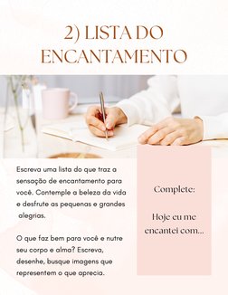 2) LISTA DO
ENCANTAMENTO
Complete:

Hoje eu me
 encantei com... 
Escreva uma lista do que traz a
sensação de encantamento par