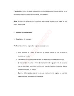 Precaución: Indica el riesgo potencial o acción insegura que pueda resultar en el 
dispositivo dañado o daño en propiedad si