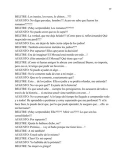 10
BELITRE: Los iraníes, los rusos, lo chinos…???
AUGUSTO: No digas pavadas, hombre!!! Acaso no sabe que fueron los 
romanos?