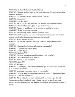 8
AUGUSTO: (Señalando hacia arriba) Del Señor!
BELITRE: (Mirando también hacia arriba, temerosamente) El enano de la pistola