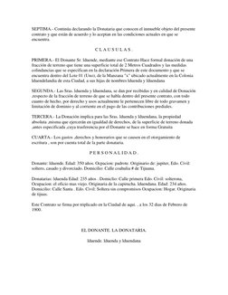 SEPTIMA.- Continúa declarando la Donataria que conocen el inmueble objeto del presente 
contrato y que están de acuerdo y lo