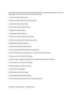 In each of the sentences below mark the subject (S), the verb (V), and any indirect objects (IO) or direct 
objects (DO). Not