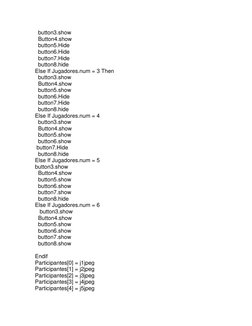 button3.show 
  Button4.show 
  button5.Hide 
  button6.Hide 
  button7.Hide 
  button8.hide 
Else If Jugadores.num = 3 The