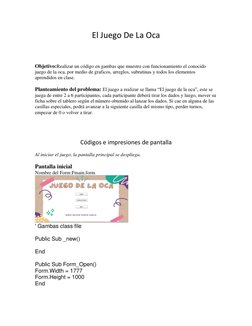 El Juego De La Oca 
 
Objetivo:Realizar un código en gambas que muestre con funcionamiento el conocido 
juego de la oca, por