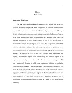 1
Chapter 1
Introduction
Background of the Study
The lack of practice in proper waste segregation is a problem that needs to