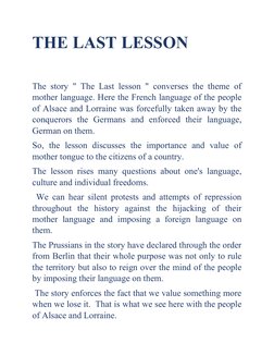 THE LAST LESSON
The story " The Last lesson " converses the theme of
mother language. Here the French language of the people