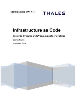  
 
 
 
          
 
Infrastructure as Code 
Towards Dynamic and Programmable IT systems 
Sotirios Naziris 
November, 2019 
