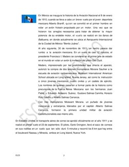 0123 
7 
En México se inaugura la historia de la Aviación Nacional el 8 de enero 
de 1910, cuando se lleva a cabo un brev