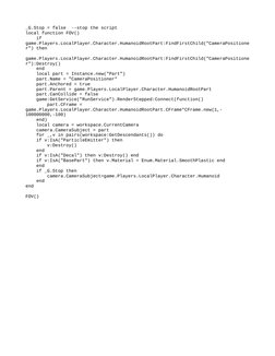 _G.Stop = false  --stop the script
local function FOV()
    if 
game.Players.LocalPlayer.Character.HumanoidRootPart:FindFirst