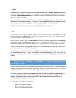 3. Kanban 
Esta metodología consiste en la organización del trabajo diario en base a un panel de tareas. No propone 
cambios