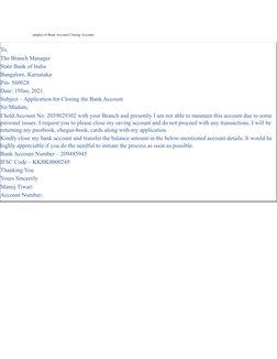 amples of Bank Account Closing Account
To,
The Branch Manager
State Bank of India
Bangalore, Karnataka
Pin- 560028
Date: 19Ja