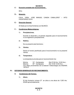 SECRETO  
C.-
Duración probable del reconocimiento
 
 .  
  
8Hrs.
D.-
Itinerario. 
P.M.A.  “GRAL.  JOSE  MANUEL  CANDIA  C