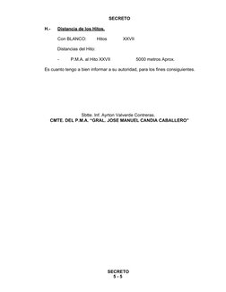 SECRETO  
H.-
Distancia de los Hitos.
Con BLANCO:
Hitos 
XXVII
 Distancias del Hito:
-
P.M.A. al Hito XXVII
5000 metros Apr