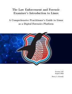 The Law Enforcement and Forensic
Examiner’s Introduction to Linux
A Comprehensive Practitioner’s Guide to Linux
as a Digital