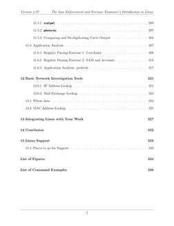 Version 4.97
The Law Enforcement and Forensic Examiner’s Introduction to Linux
11.5.1
scalpel
. . . . . . . . . . . . . . . .