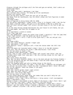 Progress through the prologue until the farm and gym are marked, that’s where our 
walkthrough begins
First Steps
Tasha: Her