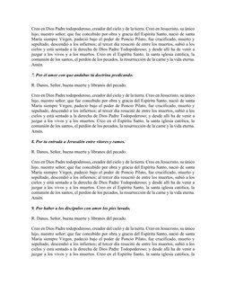 Creo en Dios Padre todopoderoso, creador del cielo y de la tierra. Creo en Jesucristo, su único 
hijo, nuestro señor; que fue
