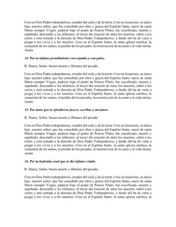 Creo en Dios Padre todopoderoso, creador del cielo y de la tierra. Creo en Jesucristo, su único 
hijo, nuestro señor; que fue