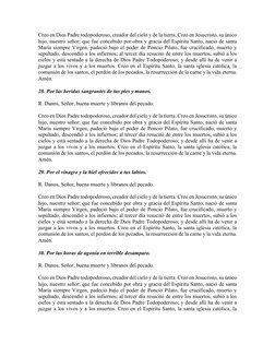 Creo en Dios Padre todopoderoso, creador del cielo y de la tierra. Creo en Jesucristo, su único 
hijo, nuestro señor; que fue