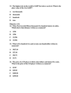 13.   The highest city in the world is 12,087 feet above sea level. What is the 
place value of the 2 in 12,087? 
 
A 
ten th