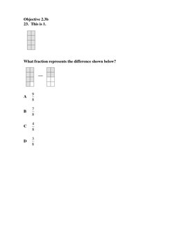 Objective 2.3b 
23.   This is 1. 
 
  
  
  
  
 
 
What fraction represents the difference shown below?