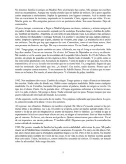 No tenemos familia ni amigos en Madrid. Pero al principio hay cartas. Mis amigas me escriben
misivas encantadoras. Aunque me