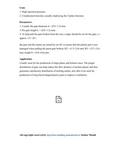 Cons: 
1. High injection pressure; 
2. Complicated structure, usually employing the 3-plate structure.
Parameters: 
1. Usuall