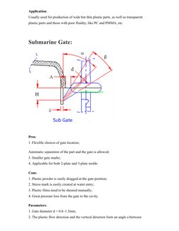 Application: 
Usually used for production of wide but thin plastic parts, as well as transparent
plastic parts and those with