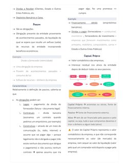  Dívidas a Receber (Clientes, Estado e Outros 
Entes Públicos, etc. 
 Depósitos Bancários e Caixa. 
Passivo 
 São as obrig