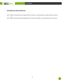EVALUACIÓN
REFERENCIAS BIBLIOGRÁFICAS
IACC. (2023). Comportamiento Organizacional. Gestión y comportamiento organizacional. S