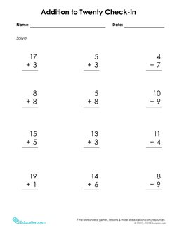 Addition to Twenty Check-in
Name:
Date:
Solve.
17
+ 3
5
+ 3
4
+ 7
8
+ 8
5
+ 8
10
+ 9
15
+ 5
13
+ 3
11
+ 4
19
+ 1
14
+ 6
8
+ 9