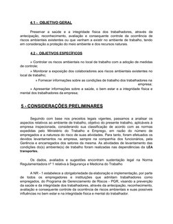 4.1 -  OBJETIVO GERAL
Preservar  a  saúde  e  a  integridade  física  dos  trabalhadores,  através  da
antecipação,  reconhec
