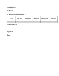 15. Mobile No                  :
16. Email                          :
17. Education Qualification   :
S.L No
Exam Name
Group/