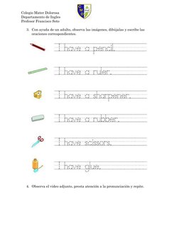 Colegio Mater Dolorosa 
Departamento de Ingles 
Profesor Francisco Soto 
 
 
3. Con ayuda de un adulto, observa las imágenes,