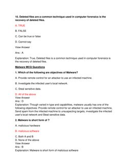 10. Deleted files are a common technique used in computer forensics is the 
recovery of deleted files. 
A. TRUE 
B. FALSE 
C.
