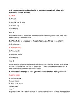 4. A worm does not need another file or program to copy itself; it is a self-
sustaining running program. 
A. TRUE 
B. FALSE