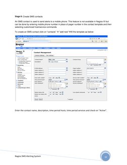 Nagios SMS Alerting System 
10 
Stage 6: Create SMS contacts 
An SMS contact is used to send alerts to a mobile phone. This f