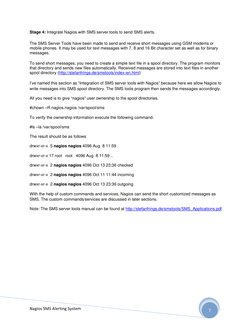 Nagios SMS Alerting System 
7 
Stage 4: Integrate Nagios with SMS server tools to send SMS alerts. 
The SMS Server Tools have