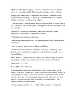 -Morto-vivo: Seu tipo muda para Morto-vivo, você passa a ser considerado 
morto-vivo para efeitos de habilidades de classe, m