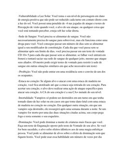 -Vulnerabilidade a Luz Solar: Você toma o seu nível de personagem em dano 
de energia positiva que não pode ser reduzido cada