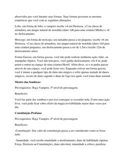 absorvidos por você durante suas formas. Suas formas possuem as mesmas 
estatísticas que você com as seguintes alterações. 
L