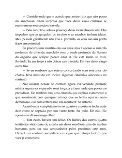 — Considerando que o acordo que assinei diz que não posso
me machucar, estou surpresa que você deixe essas criaturas se
reuni