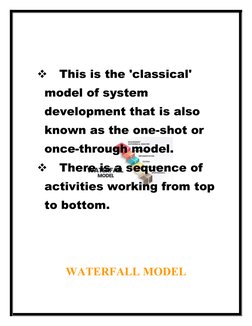 
This is the 'classical' 
model of system 
development that is also 
known as the one-shot or 
once-through model. 

There